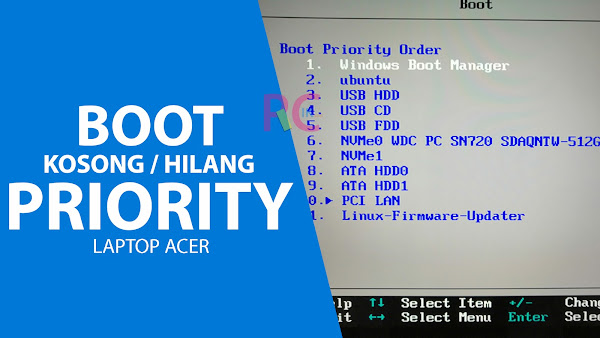 Boot Priority Order pada Laptop Acer Kosong, Hilang? Ini Solusi Cara Memperbaikinya yang Tepat