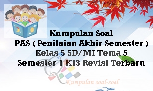 Soal Pas Tema 5 Kelas 5 K13