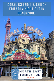 Coral Island | A Child-friendly Night Out in Blackpool 