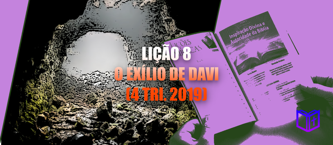 Lição 8 - O Exílio de Davi (4 Tri. 2019)