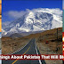 15 Amazing Things About Pakistan That Will Blow Your Mind