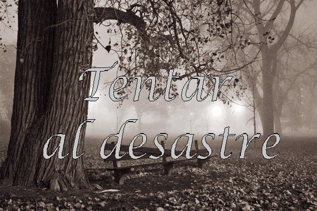 TENTAR AL DESASTRE
