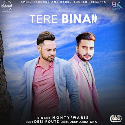 Tere Bina (2016) - Monty, Waris