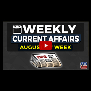 Weekly Current Affairs | August 4th Week | General Awareness | All Competitive Exams 