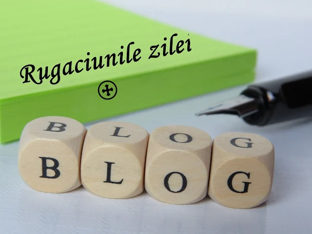 Rugaciunile zilei va ofera blogul Rugati'va ne'ncetat