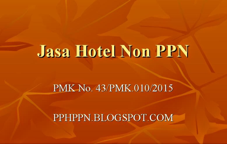 [PENJELASAN] - JASA HOTEL PPN DAN NON PPN 2015 ~ ALL ABOUT 