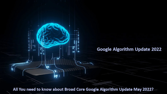 Broad Core Google Algorithm Update 2022