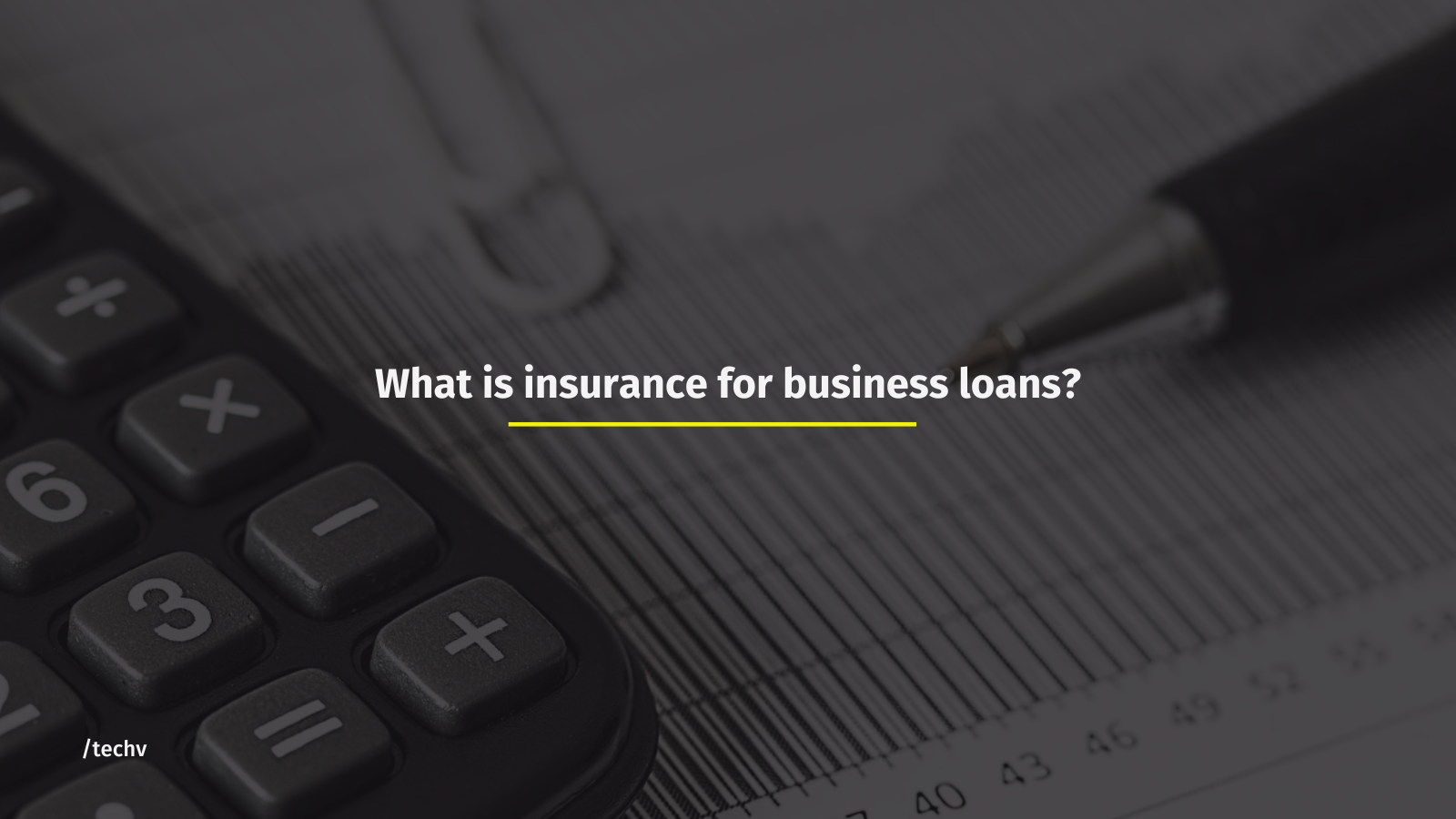 What is insurance for business loans? Tell us here!