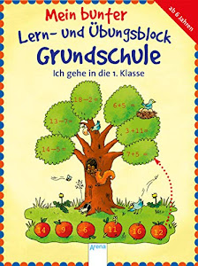 Ich gehe in die 1. Klasse: Mein bunter Lern- und Übungsblock Grundschule