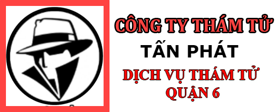 Công ty dịch vụ thám tử Quận 6 Tphcm