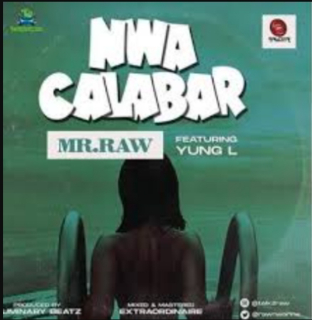 Music: Nwa Calabar - Mr Raw Ft  Yung L & Extraordinaire [Throwback song]