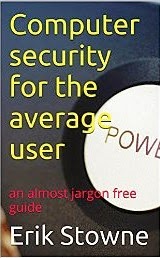 Computer security for the average user: an almost jargon free guide