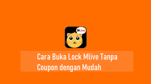 Cara Buka Lock Mlive Tanpa Coupon