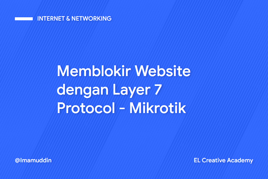 Cara Memblokir Situs Website Di Mikrotik Menggunakan Layer 7 Protocol