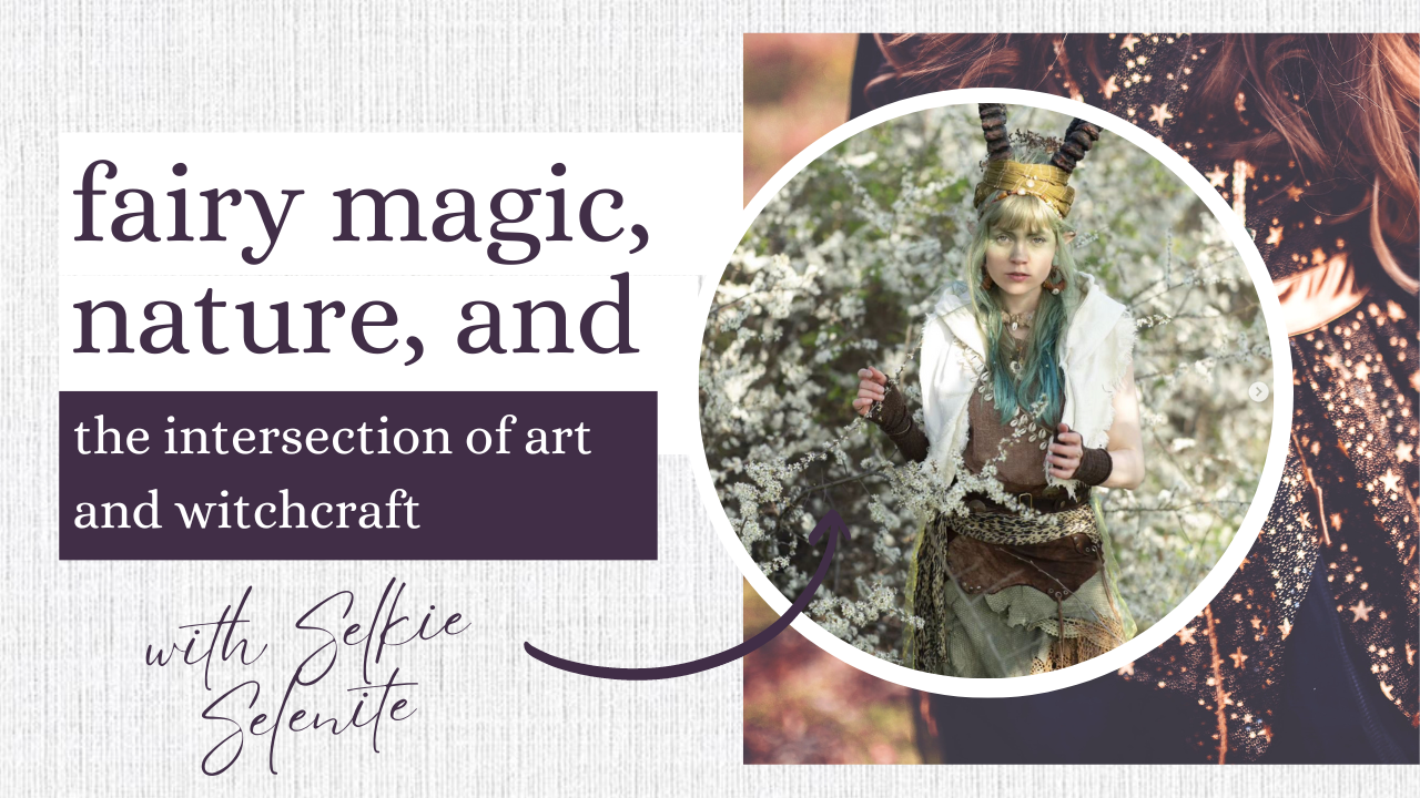 Fairy Magic and Art Witchcraft with Selkie Selenite