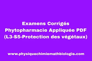 Examens Corrigés Phytopharmacie Appliquée PDF (L3-S5-Protection des végétaux)
