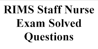 RIMS Staff Nurse Exam Solved Questions