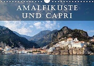 Amalfiküste und Capri (Wandkalender 2017 DIN A4 quer): Die Amalfiküste und die Insel Capri gelten als die schönsten Mittelmeer-Destinationen. (Monatskalender, 14 Seiten ) (CALVENDO Orte)