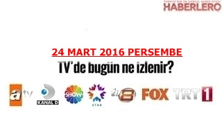 Bugün Hangi Diziler var? 24 Mart Perşembe Yayın Akışı, Bugün Tv'de Neler var?