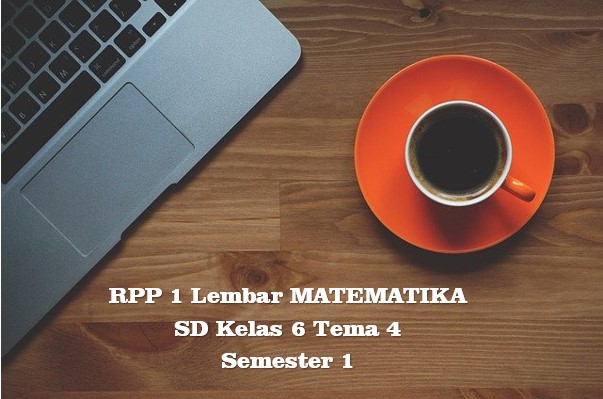 Download RPP 1 Lembar MATEMATIKA SD Kelas 6 Tema 4 Semester 1