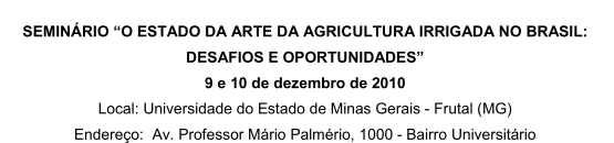 SEMINÁRIO “O ESTADO DA ARTE DA AGRICULTURA IRRIGADA NO BRASIL:  DESAFIOS E OPORTUNIDADES” 