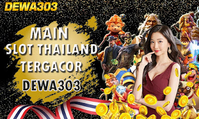 Main Slot Thailand Tergacor di Dewa303