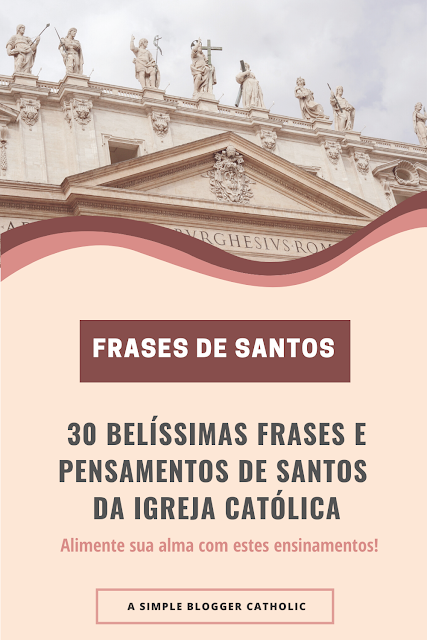 frases e ensinamentos de Santos da Igreja católica
