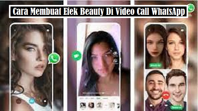 Cara Membuat Efek Beauty Di Video Call WhatsApp