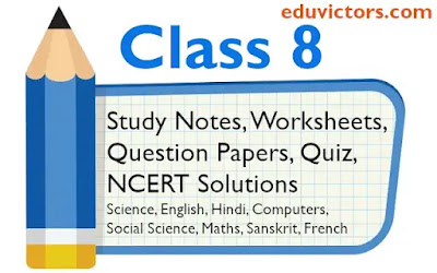 Class 8 Study Material, Worksheets, NCERT Answers, Sample Question Papers Hindi, Science, Maths, Social Science, Computers, French, English Grammar