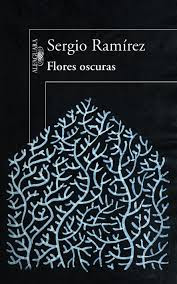 Flores oscuras / Sergio Ramírez.