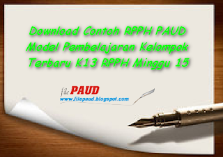 Download Contoh RPPH PAUD Model Pembelajaran Kelompok Terbaru K13 RPPH Minggu 15