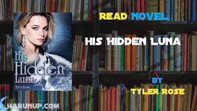 Read Novel His Hidden Luna by Tyler Rose Full Episode