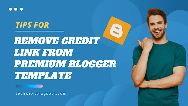 Remove Credit Link from Premium Blogger Template