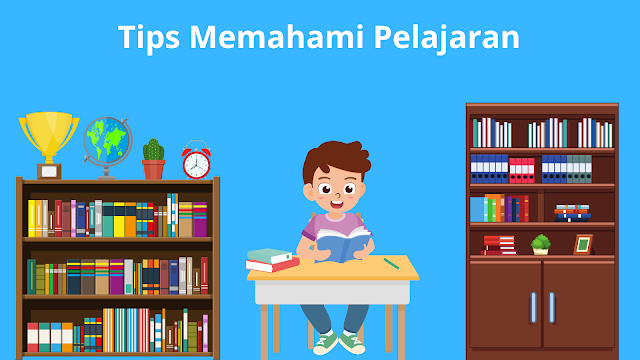 Tips Memahami Pelajaran