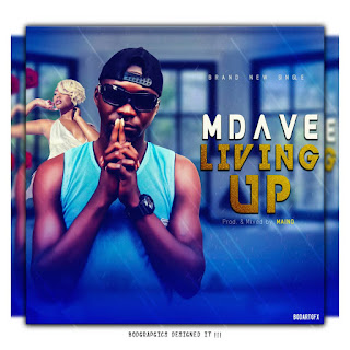 [Fresh Music] Mdave - Living Up