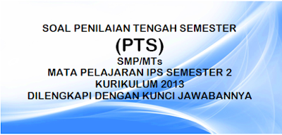 Soal PTS IPS SMP/MTs Kelas 7,8,9 Semester Genap