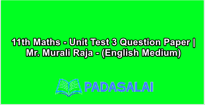 11th Maths - Unit Test 3 Question Paper | Mr. Murali Raja - (English Medium)