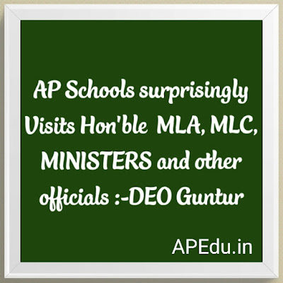 AP Schools surprisingly Visits Hon'ble MLA,MLC,MINISTERS and other officials :-DEO Guntur