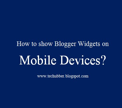 How to make Blogger widgets visible in Blogger Mobile template (make Adsense visible in mobile template)? 