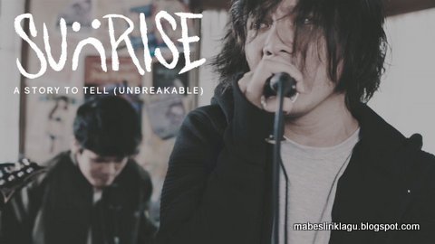 Lirik Sunrise Band - A Story To Tell (Unbreakable)