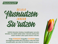 Quotes Harian : Selalu HUSNUDZON jangan SU'UDZZON