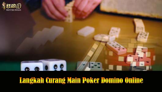 Langkah Curang Main Poker Domino Online