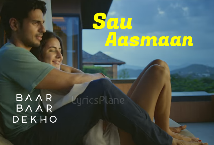 Sau Aasmaan Lyrics - Baar Baar Dekho 