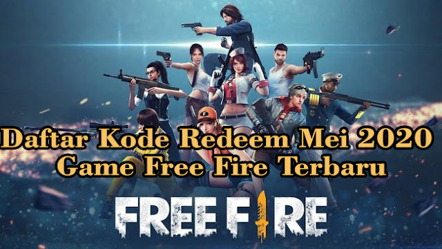 Daftar Kode Redeem Mei 2020 Game Free Fire Terbaru