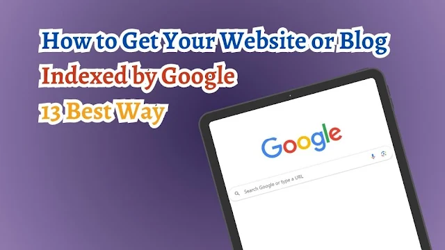 How to Get Your Website or Blog Indexed by Google