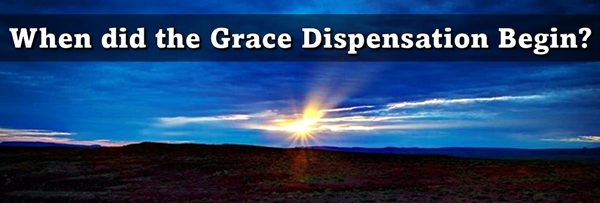 When did the Grace Dispensation Begin?