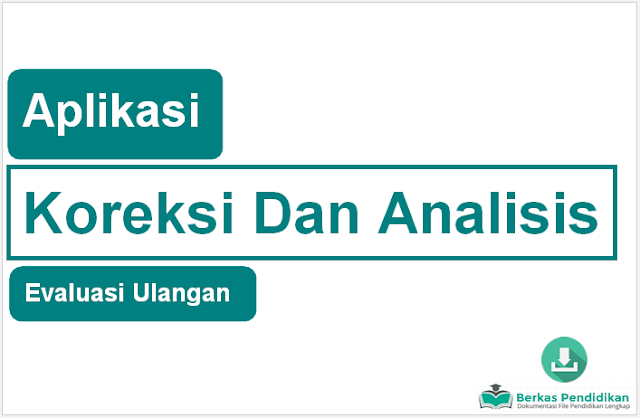 Download Aplikasi Koreksi Dan Analisis Evaluasi Ulangan Untuk Guru Semua Jenjang