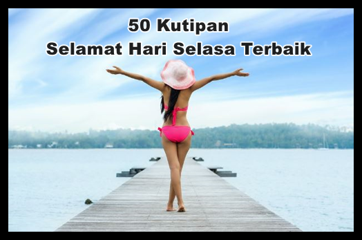 50 Kata Ucapan Selamat Hari Selasa Terpopuler lengkap dengan gambarnya