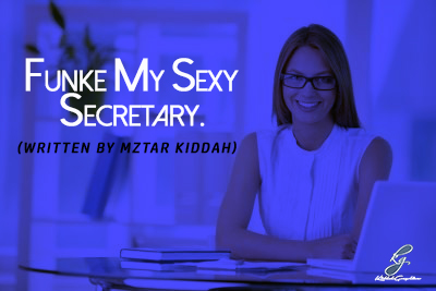 Funke My Sexy Secretary by Mr.Kiddah (Episode 11-15)