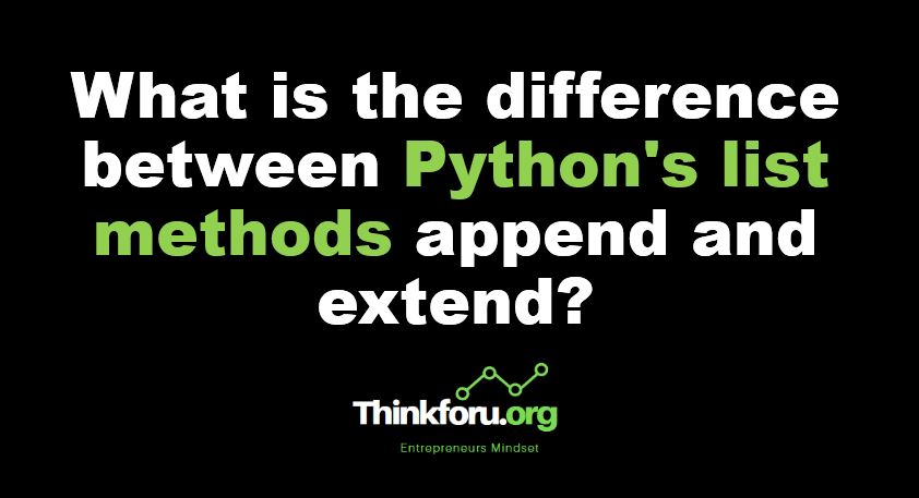 What is the difference between Python's list methods append and extend?